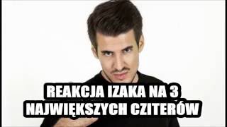 REAKCJA IZAKA NA 3 NAJWIĘKSZYCH CZITERÓW