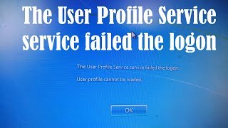 The User Profile Service service failed the logon in windows