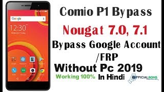 Comio P1 Bypass Google Account/FRP Nougat 7.0, 7.1 Without Pc 2019