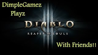Diablo 3 with friends - Fun Chats.  Sorry for the language!