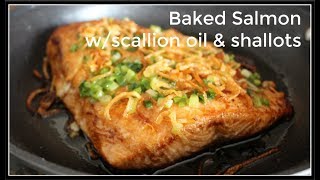 How to make BAKED SALMON W/SCALLION OIL & FRIED SHALLOTS | House of X Tia