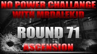 ROUND 71 NO POWER ASCENSION  CHALLENGE! -  Dual with MrDalekJD!!! - Black Ops Zombies
