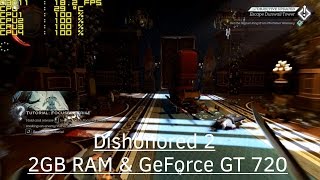 Dishonored 2 on 2GB RAM & NVidia GeForce GT 720