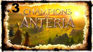 Чемпионы Антерии (Champions Of Anteria) на русском ч.3 - Балтазар Огонь
