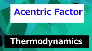 The Acentric Factor (Pitzer) // Thermodynamics - Class 76