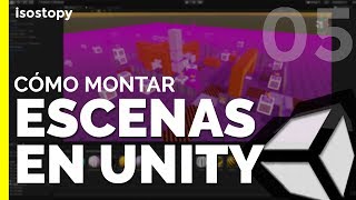 Cómo montar escenas en Unity