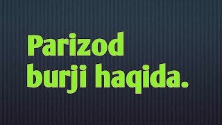 Parizod burji haqida/Паризод буржи хакида