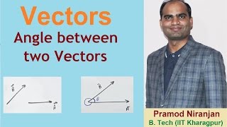 7. Physics | Class 11 | Vectors | Angle between two vectors | by Pramod Niranjan