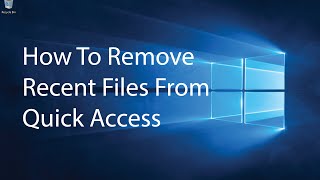 How To Remove Recent Files From Quick Access