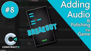 Construct 3 Tutorial part 8 - Brick Breaker / Breakout Game - Audio & Collision Boxes - no coding