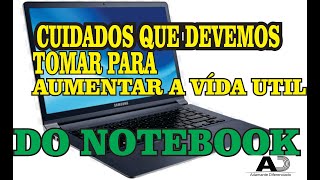 CUIDADOS  PARA AUMENTAR A VIDA ÚTIL DO SEU NOTEBOOK