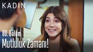 Mutluluk zamanı! - Kadın 80. Bölüm