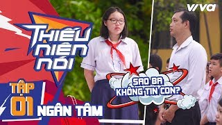 Thiếu Niên Nói - Tập 1: Gil Lê cảm phục cô bé đầy dũng khí, đứng lên để lấy lại lòng tin của ba mẹ