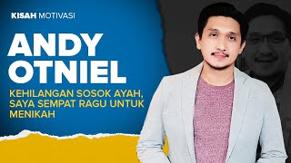 KEHILANGAN SOSOK AYAH, SAYA SEMPAT RAGU UNTUK MENIKAH | Andy Otniel | #KisahMotivasi