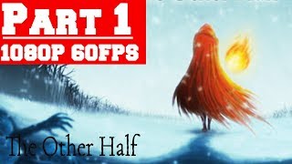 The Other Half - Gameplay Walkthrough Part 1 - No Commentary (PC)