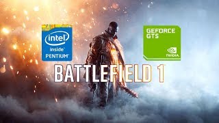 Battlefield 1 On A Pentium G4560 + GTS 450 + 8GB RAM (768p)
