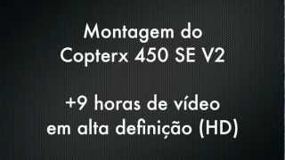 Timelapse 9h em 3min: Montagem do CopterX 450 SE V2 ( Build T-rex 450 clone )