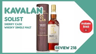 Kavalan Solist  - Sherry Cask  - Single Malt - Review 218 - Apreciadores de Whisky