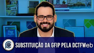 Substituição: GFIP por DCTFWeb