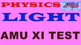 LIGHT/ PHYSICS FOR XI AMU TEST