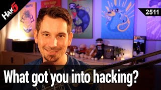 What got you into hacking? - Hak5 2511