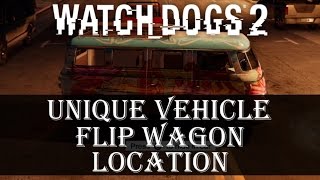 WATCH DOGS 2 Flip Wagon Hippie Van Car | WATCH DOGS 2 Unique Vehicle Locations
