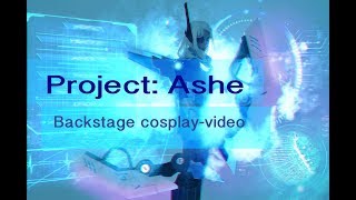 Project: Ashe cosplay video