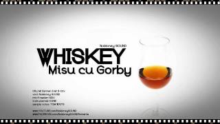 Misu & Gorby - WHISKEY  ( beat produs de Karie  HaHaHa Production )