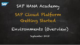 [2018] SAP HANA Academy - SCP – Administrators Overview: Environments (Overview)