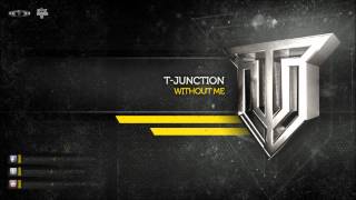 T-Junction - Without Me