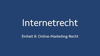 Internetrecht 8: Online-Marketing-Recht