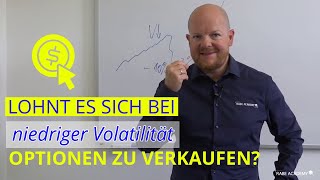Lohnt es sich auch bei niedriger Volatilität Optionen zu verkaufen?