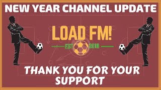 FM20 - LOAD FM | NEW YEAR CHANNEL UPDATE | THANK YOU | FOOTBALL MANAGER 2020