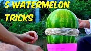 5 Watermelon Tricks