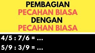 MATEMATIKA 5 SD - PEMBAGIAN PECAHAN BIASA DENGAN PECAHAN BIASA