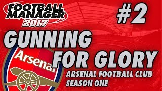 Arsenal FM17 | GUNNING FOR GLORY | Part 2| TOTTENHAM | Football Manager 2017