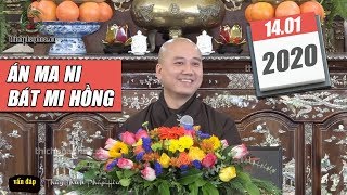 Vấn đáp 14.1.2020: Thầy Thích Pháp Hòa giải nghĩa câu thần chú bắt MA (án ma ni bát mi hồng)