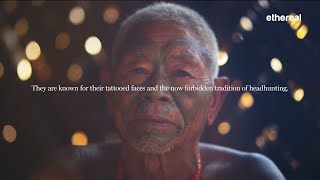 Ethereal: Konyaks - The Headhunters of India | Nagaland