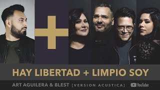 HAY LIBERTAD & LIMPIO SOY | Art Aguilera y Blest
