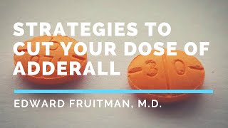 Strategies to cut your dose of Adderall