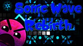 Geometry Dash Sonic Wave Rebirth By RealCyclic