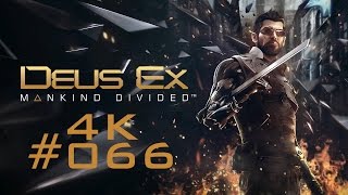 DEUS EX: MANKIND DEVIDED in 4K #66 - Herzlich Willkommen in... | Let's Play Deus Ex: Mankind Devided