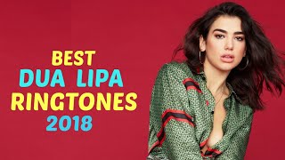 Top 5 Best Dua Lipa Ringtones 2018 ?| Download Now [Links] | Royal Media