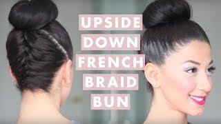Upside Down French Braid Bun Style