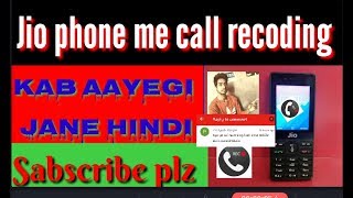 Jio phone me call recoding kab aayega,jio phone call recoding in jio phone