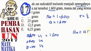 un sma 2017 Matematika IPA, pembahasan , no 17 deret geometri waktu paruh