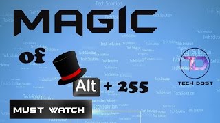 Magic of " Alt + 255  "  of keyboard. Don't Know? then Must Watch.