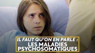 Il faut qu'on en parle : les maladies psychosomatiques