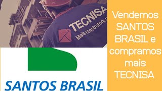 Vendemos nossas ações da SANTOS BRASIL (STBP3) e compramos mais ações da TECNISA (TCSA3) !!!