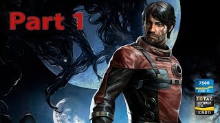 Prey Walkthrough [gtx 1050t, i5 7500] HD - No Commentary - Part 1